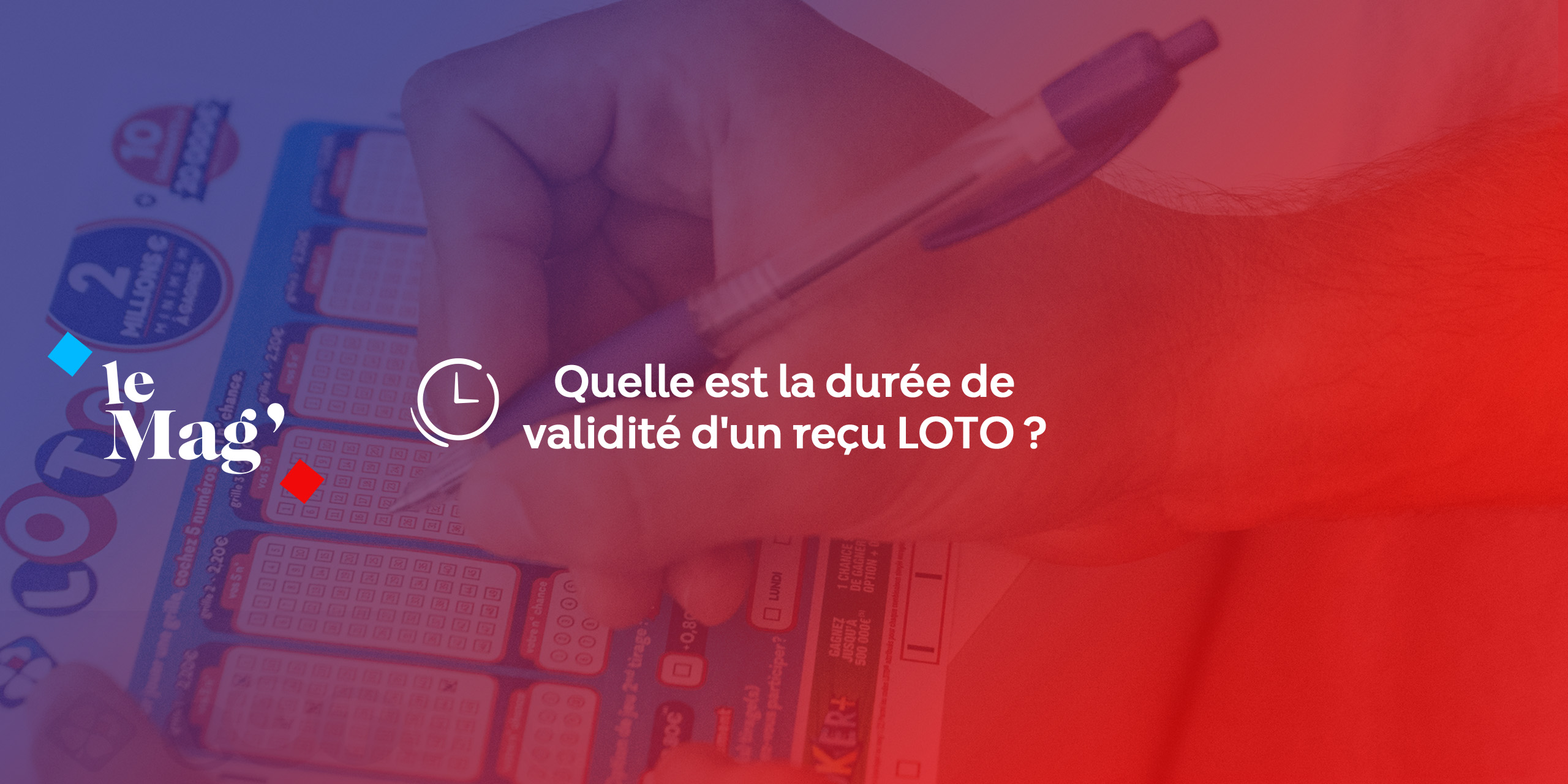 Quelle est la validité d’un ticket de LOTO® ? | FDJ®