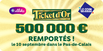 Ticket d’Or gagnant : 500 000 € remportés le 10 septembre