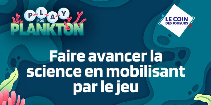 Jouez pour la planète avec Play for Plankton ! 