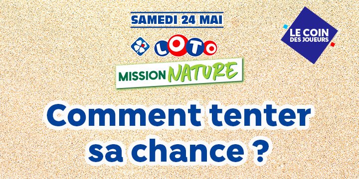 Comment tenter sa chance à LOTO® Mission Nature ?