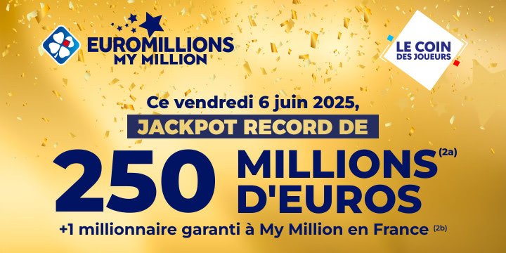 Jackpot EuroMillions : 250 M€ à gagner vendredi 6 juin