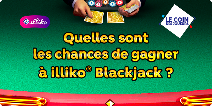 Chances de gagner à Illiko® Blackjack
