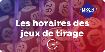 Les horaires des jeux de tirage FDJ