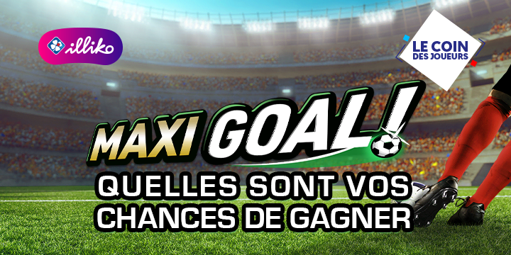 Illiko® Maxi Goal : quelles chances de gagner ? 