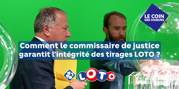 Rôle du commissaire de justice du tirage LOTO®
