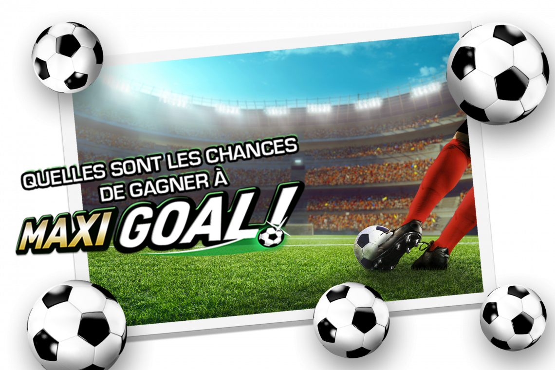 Quelles sont les chances de gagner à Illiko® Maxi Goal ?