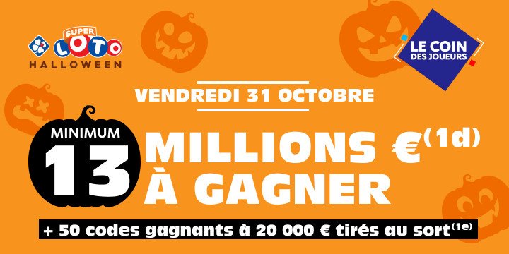Super LOTO® Halloween : 13M€ à gagner le 31 octobre Super LOTO® Halloween : 13M€ à gagner le 31 octobre