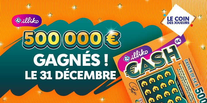 Illiko Cash : 500000 euros gagnés le 31 décembre !