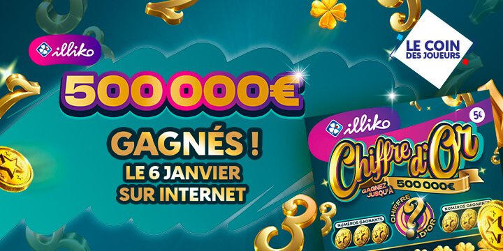 Illiko® Chiffre d’Or : 500 000 € gagnés le 6 janvier