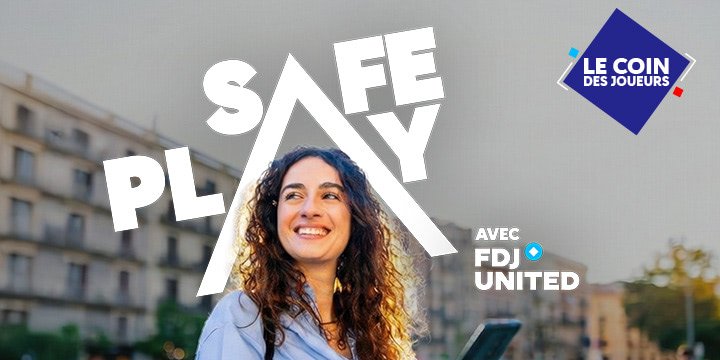 Safe Play, le programme de FDJ UNITED pour une bonne maîtrise du jeu.