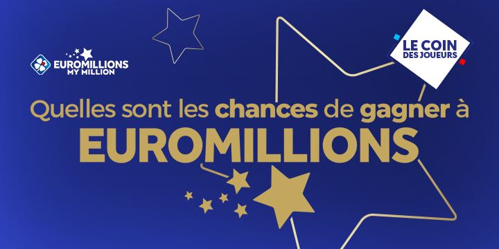 Euromillions : Quelles sont les chances de gagner à Euromillions ? 