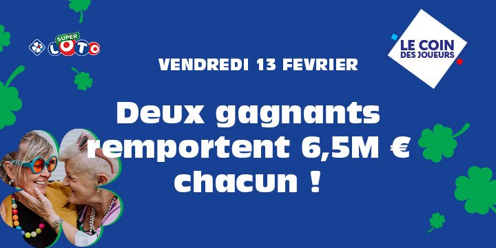 Super LOTO® vendredi 13 : 2 gagnants partagent 13 M€ Super LOTO® vendredi 13 : 2 gagnants partagent 13 M€