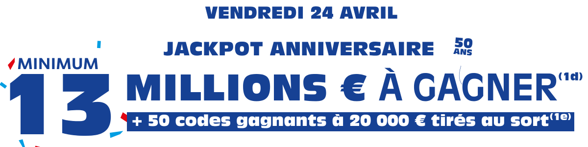Vendredi 24 Avril : Jackpot Minimum de 13 Millions d'Euros à gagner