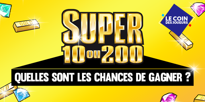 Super 10 ou 200 : Quelles sont les chances de gagner ?