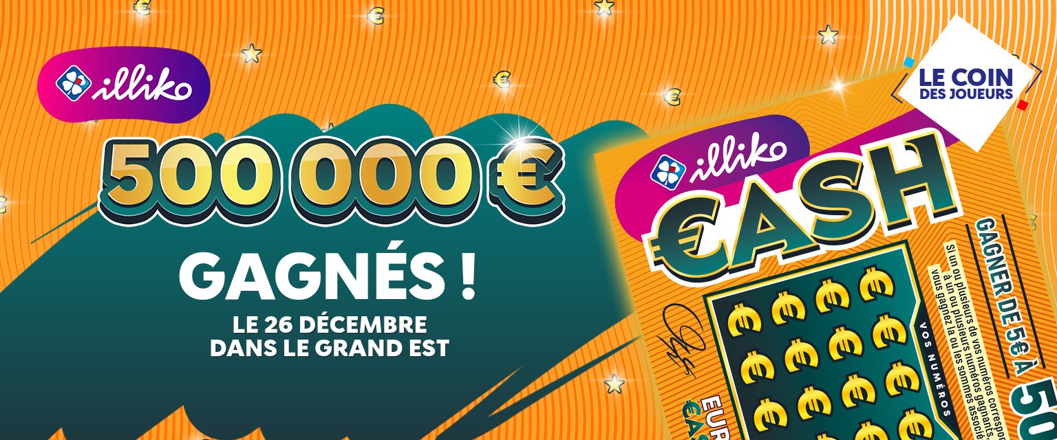 Illiko® Cash : jackpot de 500 000 € dans le Grand Est 