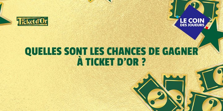 Quelles sont les chances de gagner à Ticket d'Or ?