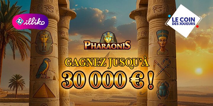 Illiko Pharaonis : Tentez de gagner jusqu'à 30000 euros !