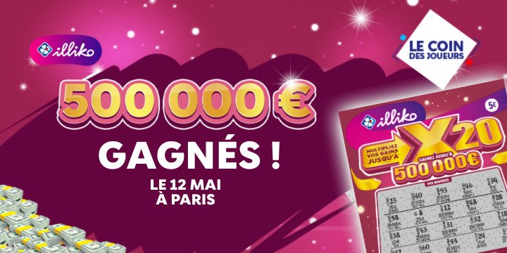 Illiko® X20 : un gagnant remporte 500 000 € à Paris Illiko® X20 : un gagnant remporte 500 000 € à Paris