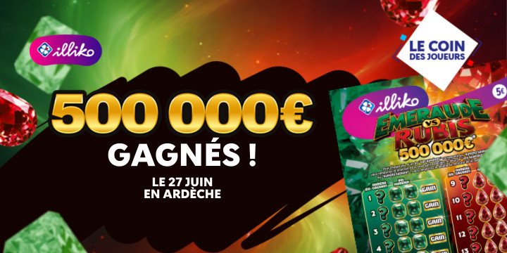 Illiko Emeraudes Vs Rubis : 500000 euros gagnés le 27 juin en Ardèche ! Illiko Emeraudes Vs Rubis : 500000 euros gagnés le 27 juin en Ardèche !