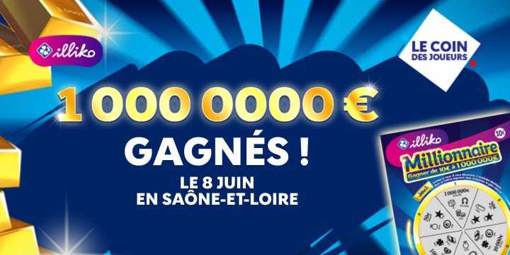 Illiko : 1000000 d'euros gagnés le 8 juin en Saône-et-Loire Illiko : 1000000 d'euros gagnés le 8 juin en Saône-et-Loire