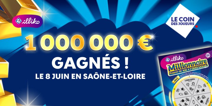 Illiko : 1000000 d'euros gagnés le 8 juin en Saône-et-Loire Illiko : 1000000 d'euros gagnés le 8 juin en Saône-et-Loire